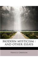 Modern Mysticism: And Other Essays