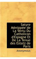 Satyre M Nipp E de La Vertu Du Catholicon D'Espagne Et de La Tenue Des Estatz de Paris: (English)