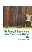 The Financial History of the United States, from 1774 to 1885