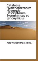 Catalogus Hymenopterorum Hueusque Descriptorum Systematicus Et Synonymicus