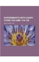 Experiments with Dairy Cows Volume 119-126