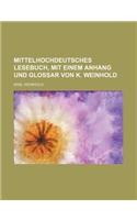 Mittelhochdeutsches Lesebuch, Mit Einem Anhang Und Glossar Von K. Weinhold