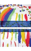 Core Principles of Assessment and Therapeutic Communication with Children, Parents and Families
