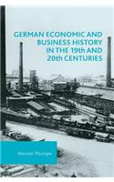 German Economic and Business History in the 19th and 20th Centuries