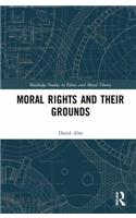 Moral Rights and Their Grounds