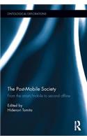 The Post-Mobile Society: From the Smart/Mobile to Second Offline