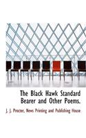 The Black Hawk Standard Bearer and Other Poems.
