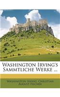 Washington Irving's S Mmtliche Werke. Sechzig Bis Zweiundsechzigstes B Ndchen.
