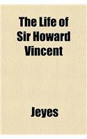 The Life of Sir Howard Vincent