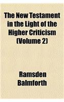 The New Testament in the Light of the Higher Criticism (Volume 2)