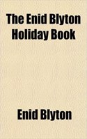 The Enid Blyton Holiday Book