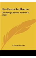 Das Deutsche Drama: Grundzuge Seiner Aesthetik (1903)