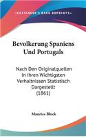 Bevolkerung Spaniens Und Portugals: Nach Den Originalquellen in Ihren Wichtigsten Verhaltnissen Statistisch Dargestellt (1861)