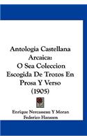 Antologia Castellana Arcaica: O Sea Coleccion Escogida de Trozos En Prosa y Verso (1905)
