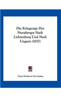 Die Kriegszuge Der Nurnberger Nach Lichtenberg Und Nach Ungarn (1857)