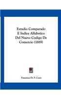 Estudio Comparado E Indice Alfabetico Del Nuevo Codigo De Comercio (1889)