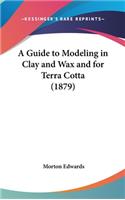A Guide to Modeling in Clay and Wax and for Terra Cotta (1879)