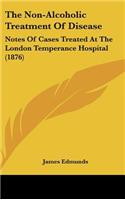 The Non-Alcoholic Treatment of Disease