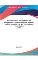 Bekanntmachung Der Ergebnisse Der Akademischen Preisbewerbung Vom Jahre 1907 Und Der Neuen Fur Das Jahr 1908 Gestellten Preisaufgaben (1908)
