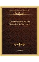 An Introduction to the Divination by Tea Leaves