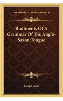 Rudiments of a Grammar of the Anglo-Saxon Tongue