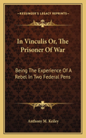In Vinculis Or, The Prisoner Of War