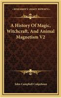 A History Of Magic, Witchcraft, And Animal Magnetism V2