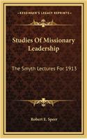 Studies of Missionary Leadership: The Smyth Lectures for 1913