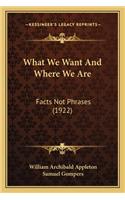 What We Want and Where We Are