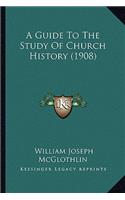 Guide To The Study Of Church History (1908)