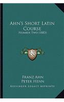 Ahn's Short Latin Course