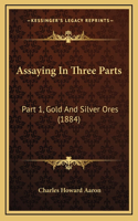 Assaying in Three Parts