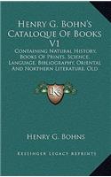 Henry G. Bohn's Cataloque Of Books V1