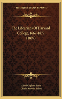 Librarians Of Harvard College, 1667-1877 (1897)