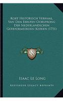 Kort Historisch Verhaal, Van Den Eersten Oorsprong Der Nederlandschen Gereformeerden Kerken (1751)