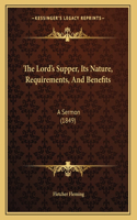 Lord's Supper, Its Nature, Requirements, And Benefits