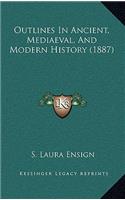 Outlines In Ancient, Mediaeval, And Modern History (1887)