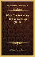 When The Workmen Help You Manage (1919)