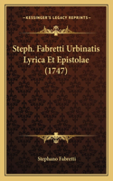 Steph. Fabretti Urbinatis Lyrica Et Epistolae (1747)