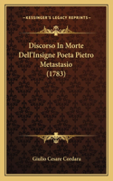 Discorso In Morte Dell'Insigne Poeta Pietro Metastasio (1783)