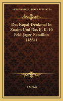 Das Kopal-Denkmal In Znaim Und Das K. K. 10 Feld-Jager-Bataillon (1864)