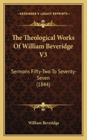 Theological Works Of William Beveridge V3: Sermons Fifty-Two To Seventy-Seven (1844)