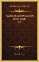 I Vecchi Ed I Nuovi Orizzonti Del Diritto Penale (1887)