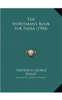 The Sportsman's Book For India (1904)