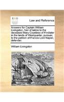 Answers for Captain William Livingston, Heir of Tailzie to the Deceased Mary Countess of Findlater in the Lands of Westquarter, Pursuer, to the Petition of Francis Lord Napier, Defender.