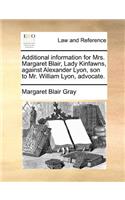 Additional information for Mrs. Margaret Blair, Lady Kinfawns, against Alexander Lyon, son to Mr. William Lyon, advocate.