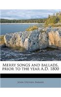 Merry Songs and Ballads, Prior to the Year A.D. 1800 Volume 1