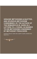 Genuine Methodism Acquitted, and Spurious Methodism Condemned; By the Author of the Remarks [E.W. Hare] in 6 Letters to J. Cooke, in Answer to His Methodism Condemned by Methodist Preachers