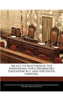 ACT to Reauthorize the Individuals with Disabilities Education ACT, and for Other Purposes.