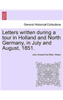 Letters Written During a Tour in Holland and North Germany, in July and August, 1851.